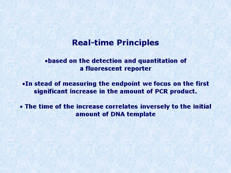 Real-time Principles   based on the detection and quantitation of  a fluorescent